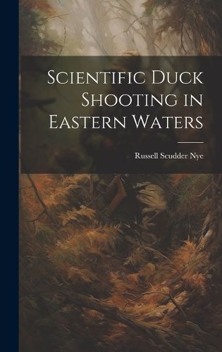 Cover image for Scientific Duck Shooting in Eastern Waters