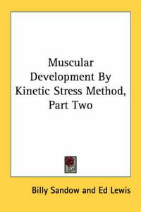 Cover image for Muscular Development by Kinetic Stress Method, Part Two