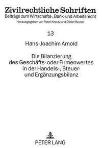 Cover image for Die Bilanzierung Des Geschaefts- Oder Firmenwertes in Der Handels-, Steuer- Und Ergaenzungsbilanz