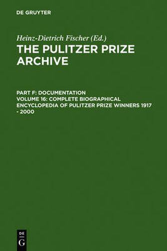 Cover image for Complete Biographical Encyclopedia of Pulitzer Prize Winners 1917 - 2000: Journalists, writers and composers on their way to the coveted awards