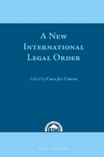 Cover image for A New International Legal Order: In Commemoration of the Tenth Anniversary of the Xiamen Academy of International Law