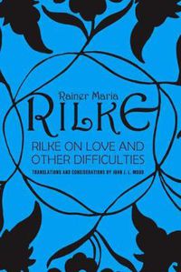 Cover image for Rilke on Love and Other Difficulties: Translations and Considerations