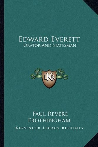 Edward Everett: Orator and Statesman