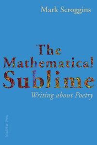 Cover image for The Mathematical Sublime: Writing about Poetry