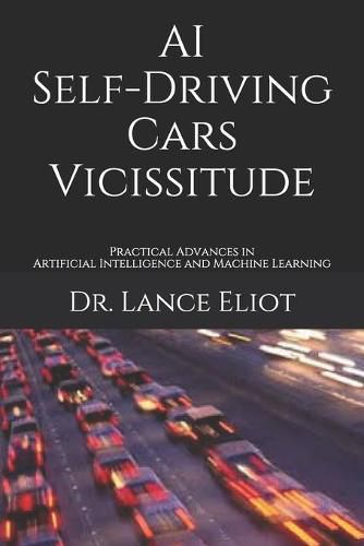 Cover image for AI Self-Driving Cars Vicissitude: Practical Advances in Artificial Intelligence and Machine Learning