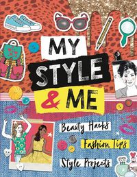 Cover image for My Style & Me: Beauty Hacks, Fashion Tips, Style Projects