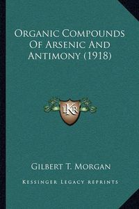 Cover image for Organic Compounds of Arsenic and Antimony (1918)