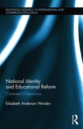 Cover image for National Identity and Educational Reform: Contested Classrooms