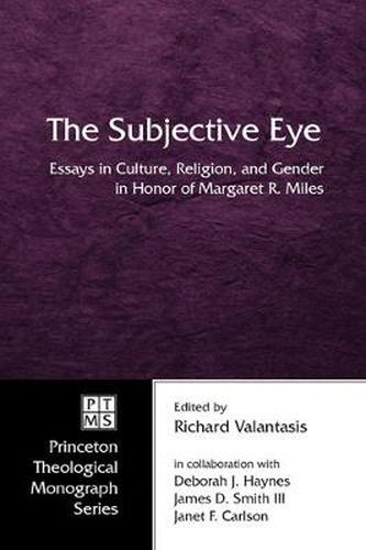 Cover image for The Subjective Eye: Essays in Culture, Religion, and Gender in Honor of Margaret R. Miles