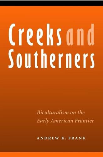 Cover image for Creeks and Southerners: Biculturalism on the Early American Frontier