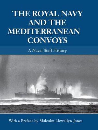 Cover image for The Royal Navy and the Mediterranean Convoys: A Naval Staff History