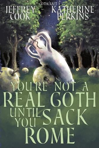 Cover image for You're Not a Real Goth Until You Sack Rome