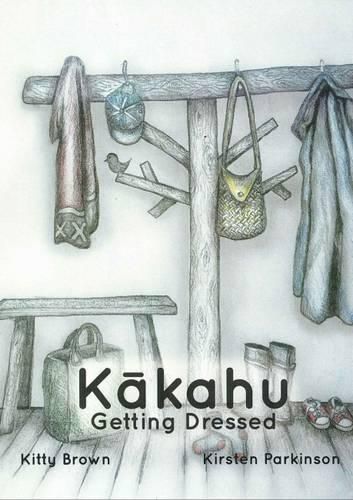 Cover image for Kakahu - Getting Dressed (Reo Pepi Tahi Series 1): Reo Pepi