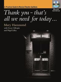 Cover image for Thank you thats all we need for today?: A Practical Guide to Music Theatre Auditions