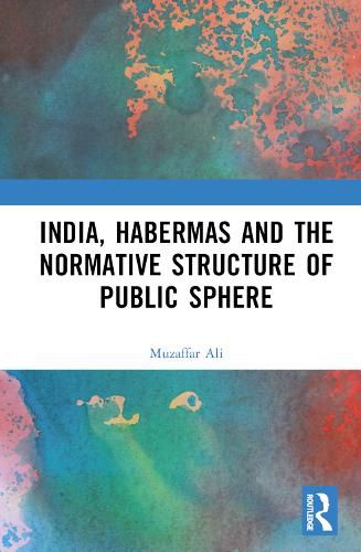 Cover image for India, Habermas and the Normative Structure of Public Sphere