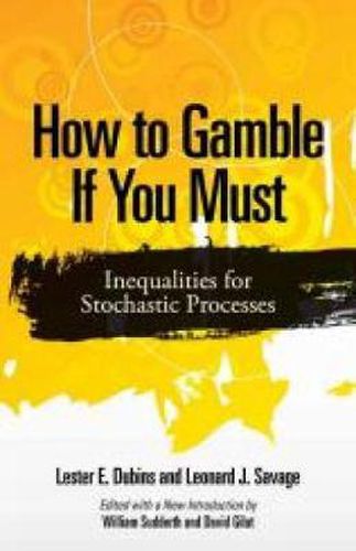 Cover image for How to Gamble If You Must: Inequalities for Stochastic Processes