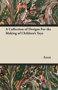 Cover image for A Collection of Designs For the Making of Children's Toys