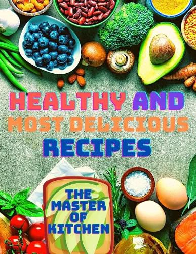 Cover image for Healthy and Most Delicious Recipes