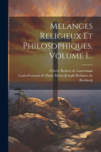Cover image for Melanges Religieux Et Philosophiques, Volume 1...