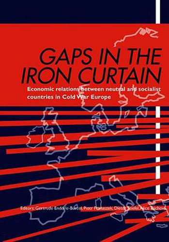 Cover image for Gaps in the Iron Curtain - Economic Relation Between Neutral and Socialist States in Cold War Europe