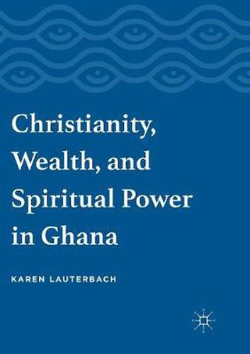 Cover image for Christianity, Wealth, and Spiritual Power in Ghana