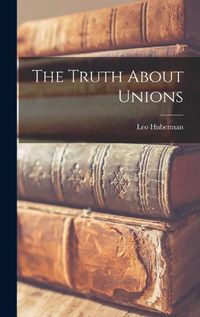 Cover image for The Truth About Unions