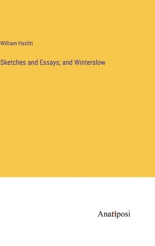 Cover image for Sketches and Essays; and Winterslow