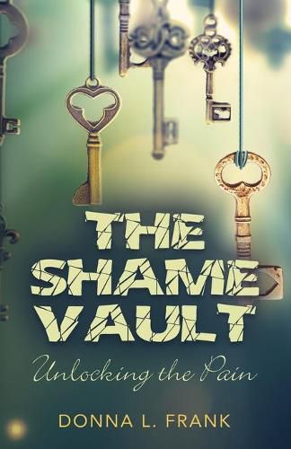 Cover image for The Shame Vault: Unlocking the Pain