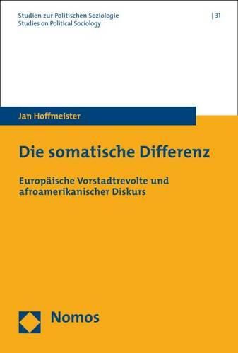 Cover image for Die Somatische Differenz: Europaische Vorstadtrevolte Und Afroamerikanischer Diskurs