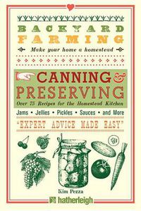 Cover image for Backyard Farming: Canning & Preserving: Over 75 Recipes for the Homestead Kitchen