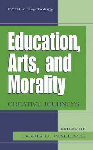 Cover image for Education, Arts, and Morality: Creative Journeys