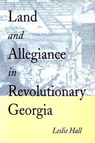 Cover image for Land and Allegiance in Revolutionary Georgia