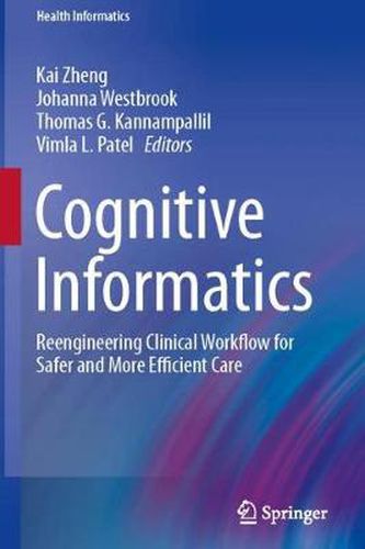 Cognitive Informatics: Reengineering Clinical Workflow for Safer and More Efficient Care