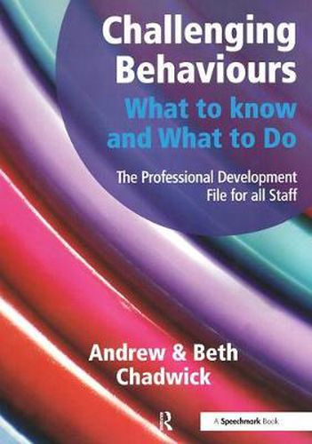 Cover image for Challenging Behaviours - What to Know and What to Do: The Professional Development File for All Staff