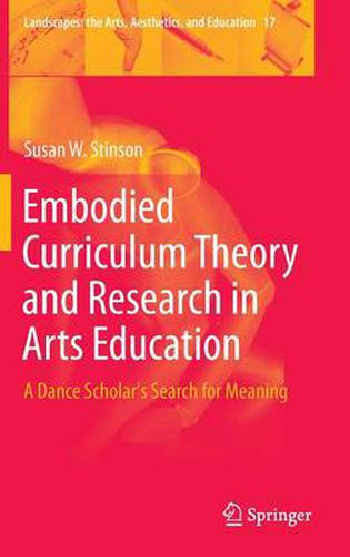 Cover image for Embodied Curriculum Theory and Research in Arts Education: A Dance Scholar's Search for Meaning