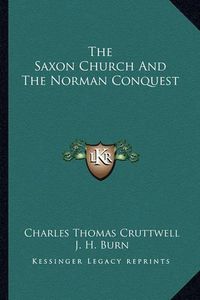 Cover image for The Saxon Church and the Norman Conquest