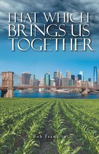 Cover image for That Which Brings Us Together
