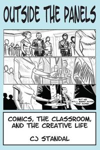 Cover image for Outside the Panels: Comics, the Classroom, and the Creative Life