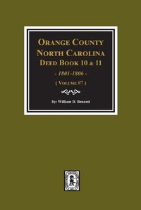 Cover image for Orange County, North Carolina Deed Books 10 and 11, 1801-1806. (Volume #7)