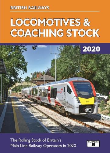 British Railways Locomotives & Coaching Stock 2020: The Rolling Stock of Britain's Mainline Railway Operators