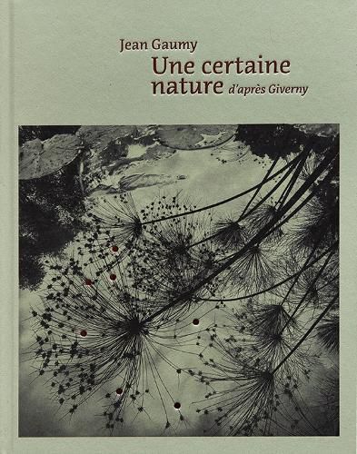 Cover image for Jean Gaumy - A Certain Nature, after Giverny
