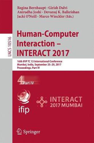 Human-Computer Interaction - INTERACT 2017: 16th IFIP TC 13 International Conference, Mumbai, India, September 25-29, 2017, Proceedings, Part IV
