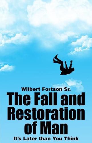 Cover image for The Fall and Restoration of Man: It's Later than You Think