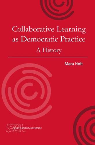 Cover image for Collaborative Learning as Democratic Practice: A History