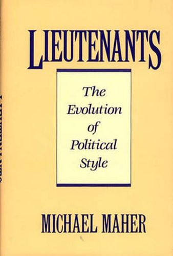 Lieutenants: The Evolution of Political Styles