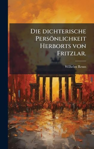 Cover image for Die dichterische Persoenlichkeit Herborts von Fritzlar.