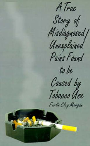 Cover image for A True Story of Misdiagnosed/unexplainable Pains Found to be Caused by Tobacco Use