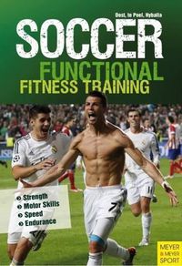 Cover image for Soccer: Functional Fitness Training: Strength, Motor Skills, Speed, Endurance