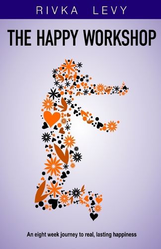 Cover image for The Happy Workshop: An eight week journey to real, lasting happiness