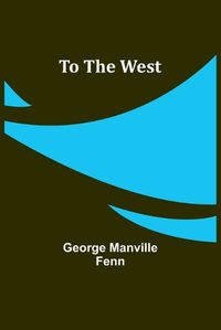 Cover image for To The West